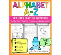 Alphabet A-Z Beginner Practice Workbook: Letter Activities for Preschool & Kindergarten (Tracing, Writing & Letter Recognition) (Beginner Practice Workbooks)