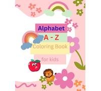 Alphabet A - Z coloring book for kids: A fun and Educational Preschool Activity book with big letters and easy coloring for Toddlers, Preschoolers & kindergarten