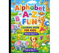 Alphabet A-Z Fun Coloring Book for Kids: Learn the Alphabet from A to Z While Coloring Animals, Objects, and Letters!