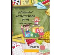 Alphabet Activity Book (A-M) (Part -1): Tracing, Coloring, Matching, Mazes & Letter Practice for Kids (Part 1)