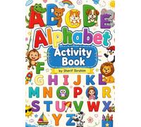 Alphabet Activity Book: Fun ABC Learning Workbook for Kids Ages 3-6 with Letter Tracing, Coloring, Dot Activities and Early Writing Practice