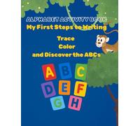Alphabet Activity Book: My First Steps to Writing: Trace, Color, and Discover the ABCs