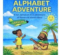Alphabet Adventure: A Fun Jamaican A-Z adventure of Flavors and Island vibes