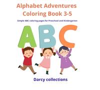 Alphabet Adventure Coloring Book 3-5: Simple ABC coloring pages for Preschool and Kindergarten (Darcy Collections)