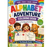 Alphabet Adventure Coloring Book: A to Z Letter Tracing, Coloring & Activity Book for Kids Ages 3-8 | Learn the Alphabet with Fun Preschool ... Early Learning & Fine Motor Skill Development
