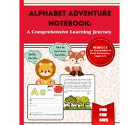 Alphabet Adventure Notebook: A Comprehensive Learning Journey: By integrating handwriting practice, storytelling, visual exploration, and creative expression