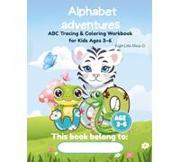 Alphabet Adventures: ABC Tracing & Coloring Workbook for Kids Ages 3-6