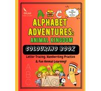 Alphabet Adventures: Animal Kingdom colouring book: Fun Alphabet Tracing and Writing Practice for Kids Ages 3-6 - Learn Animal Names & Improve Letter Recognition