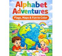 Alphabet Adventures: Colouring book: A Fun and Educational Geography Book for Kids to Learn About the World from A to Z