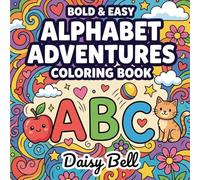 Alphabet Adventures: Educational Toddler Coloring Book Featuring Easy ABC Letters Cute Animals And Simple First Words For Early Preschool Learning Success