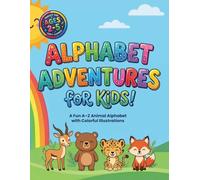 Alphabet Adventures for Kids!: A Fun A-Z Animal Alphabet with Colorful Illustrations for Toddlers Ages 2-5