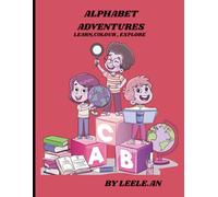 ALPHABET ADVENTURES, LEARN, COLOUR, EXPLORE