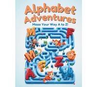 ALPHABET ADVENTURES: Maze your way A-Z!