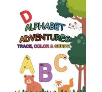 Alphabet Adventures: Trace, Color & Guess!: An Interactive Letter Tracing and Coloring Book for Toddlers and Preschoolers. Learn the ABCs with Cute Animals and Fun Mystery Words.