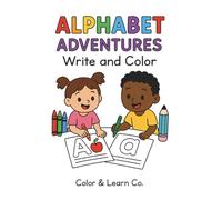 Alphabet Adventures: Write and Color - A Fun Learning Journey from A to Z