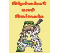 Alphabet and Animals Coloring Book: Color & Learn Letters with Adorable Animals & Fun Facts-Great for preschoolers, toddlers, and kids developing ... and concentration. (Living Coloring Books)