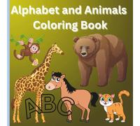 Alphabet and Animals Coloring Book for kids: Educational coloring pages with alphabet and animals for pre school Ages 3-12