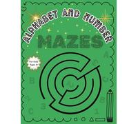 ALPHABET AND NUMBER MAZES FOR KIDS AGES 4+: A Fun and Easy Maze Workbook to learn Letters and Numbers