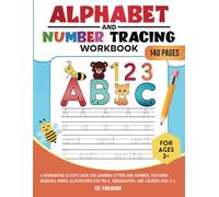 Alphabet and Number Tracing Workbook: A Handwriting Activity Book for Learning Letters and Numbers, Featuring Adorable Animal Illustrations for Pre-K, Kindergarten, and Children Ages 3-5