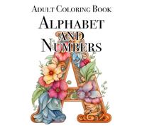 Alphabet and Numbers A4 Adult Coloring Book: 100+ Relaxing Pages for Adults and Teenagers