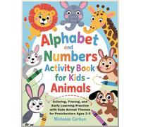 Alphabet and Numbers Activity Book for Kids - Animals: Coloring, Tracing, and Early Learning Practice with Cute Animal Themes for Preschoolers Ages 3-5 (Smart Start Learning Series)