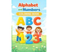 Alphabet and Numbers Coloring Book: A Fun and Educational Activity Book for Toddlers, Preschoolers, & Kids Ages 2-5: Learn ABCs, 123s, and Basic Counting (Wild Wonders Art)