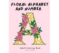 Alphabet and Numbers Coloring Book for Adults and Teens: For Stress Relief and Relaxation, Stained Glass Floral Alphabet Coloring