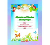 Alphabet and Numbers Coloring Pages: A B C For Boys & Girls Letters & Numers in Color 1 2 3
