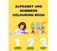 Alphabet and Numbers colouring Book: Early Learning Colouring Fun || Alphabet and Numbers for Kids Ages 3-7