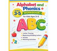 Alphabet and Phonics Workbook for Kids Ages 3-5: Letter Tracing, Beginning & Ending Letters, Vowel Recognition and Matching Activities for Preschool and Kindergarten