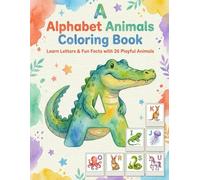 Alphabet Animal Coloring Book 2026 - learn Letters & Fun Facts with 26 Playful Animals: Learn Letters, Explore Fun Facts, and Color 26 Playful Animals - Perfect for Kids’ Learning and Creativity