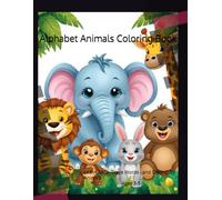 Alphabet Animal Coloring Book: Learn ABCs, Trace Words, and Color Cute Animals