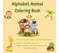 Alphabet Animal Coloring Book: Learn the ABCs with Fun Animals to Color - Educational Coloring Book for Toddlers and Preschool Kids Ages 3-7