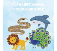 Alphabet animal colouring book: Educational and fun for young children to help them learn along the way