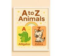 Alphabet Animal Posters for Kids (A-Z): Cute Illustrated Learning Book for Toddlers & Preschool: Fun Animal Flashcards, Early Learning ABC Chart & Nursery Wall Art | Printable Learning for Ages 2-9