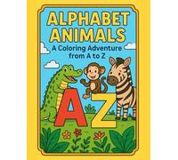 ALPHABET ANIMALS: A Coloring Adventure From A to Z
