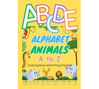Alphabet Animals A to Z: Coloring Book and Letter Writing Practice ("Adventures in English: Fun Workbooks for Kids!")