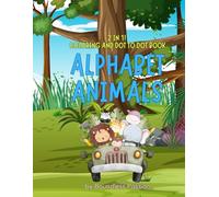 Alphabet Animals: A to Z Coloring & Dot-to-Dot Workbook: Perfect Early Learning Activity Book for Toddlers, Preschoolers, and Kindergarten