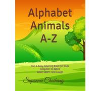 Alphabet Animals A-Z: Fun & Easy Coloring Book for Kids: From Alligator to Zebra-Color, Learn, and Laugh