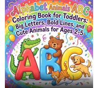 Alphabet Animals ABC Coloring Book for Toddlers: Big Letters, Bold Lines, and Cute Animals for Ages 2-5: A Fun ABC Learning Coloring Book with ... Adorable Animals for Preschool Boys and Girls