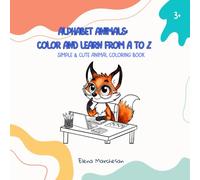 Alphabet Animals: Color and Learn from A to Z: Simple & Cute Animal Coloring Book (Coloring Books for kids)