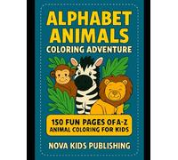 Alphabet Animals Coloring Adventure: 150 Fun Pages of A-Z Animal Coloring for Kids
