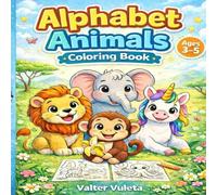 Alphabet Animals Coloring Book: A-Z Animal Coloring Pages for Toddlers Ages 3-5 | Alphabet Learning, Letter Recognition & Fine Motor Skills