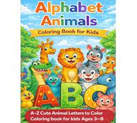 Alphabet Animals Coloring Book for Kids: A-Z Cute Animal Letters to Color | Coloring book for kids Ages 3-8 (Animal Academy Series)