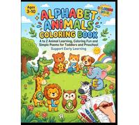 Alphabet Animals Coloring Book for Kids Ages 3-10: A to Z Animal Learning, Coloring Fun and Simple Poems for Toddlers and Preschool: Includes Easy ... for Toddlers, Preschool and Early Learners