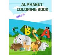Alphabet Animals Coloring Book for Kids Ages 3-6: Fun and Easy ABC Learning with Cute Animal Letters from A to Z