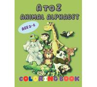 Alphabet Animals Coloring Book for Kids Ages 3-6: Fun and Easy ABC Learning with Cute Animal Letters from A to Z