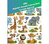 Alphabet Animals Coloring Book for Kids Ages 4 to 8: Learn Letters with Cute Creatures: 26 Unique Designs with Letter Tracing Practice and a Fun Animal Story for Learning