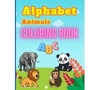 Alphabet Animals Coloring Book for Kids: Learn ABC Letters with Cute Animals from A to Z
