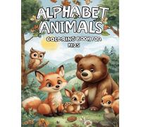 Alphabet Animals Coloring Book for Kids: Learn the Alphabet and Discover Amazing Animals from A to Z!